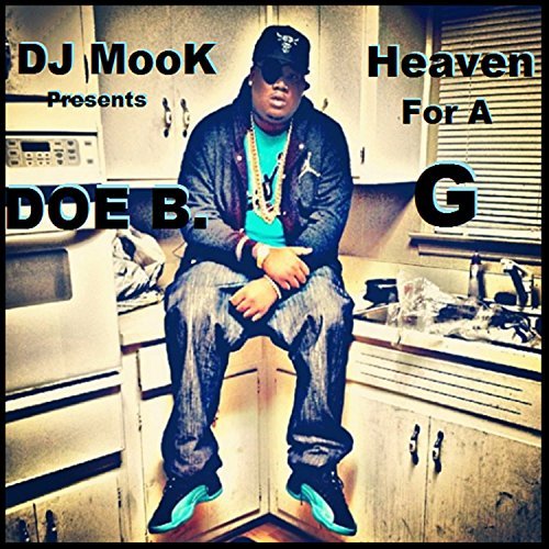 DJ Mook & Doe B - Heaven For A G