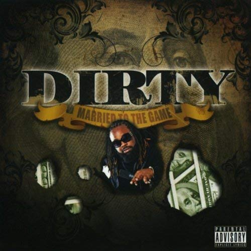 Dirty - Married To The Game