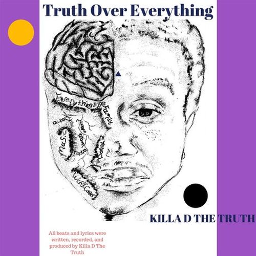 Killa D The Truth – Truth Over Everything