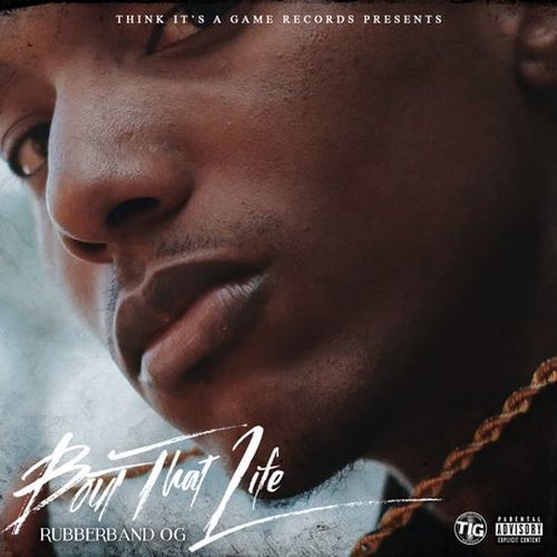 Rubberband OG – Bout That Life