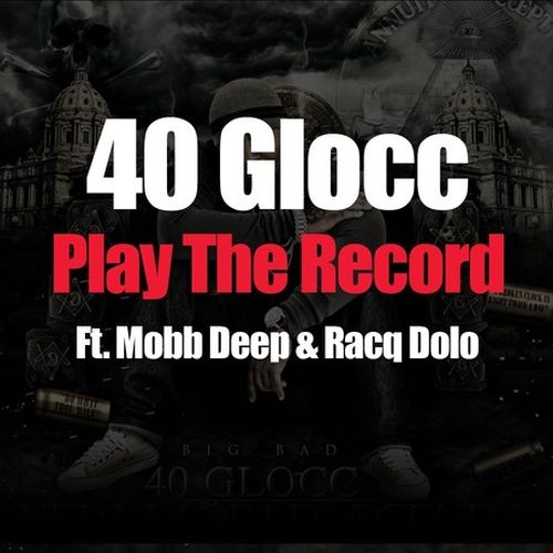 40 Glocc – Play The Record