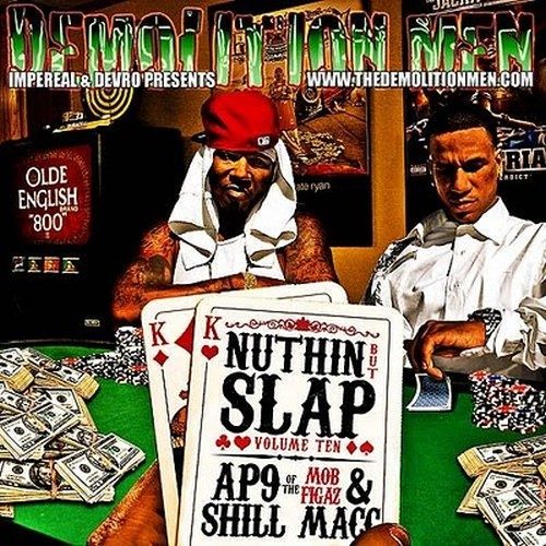 AP.9 & Shill Mac – Demolition Men Presents: Nuthin But Slap Vol. 10