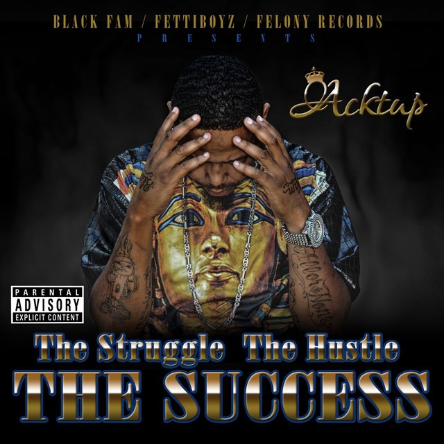Acktup - The Struggle, The Hustle, The Success