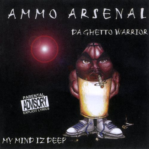 Ammo Arsenal Da Ghetto Warrior - My Mind Iz Deep