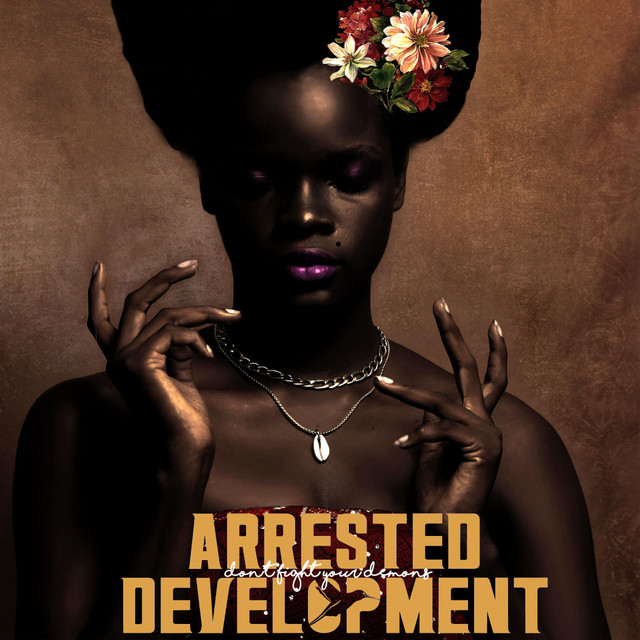 Arrested Development – Don’t Fight Your Demons