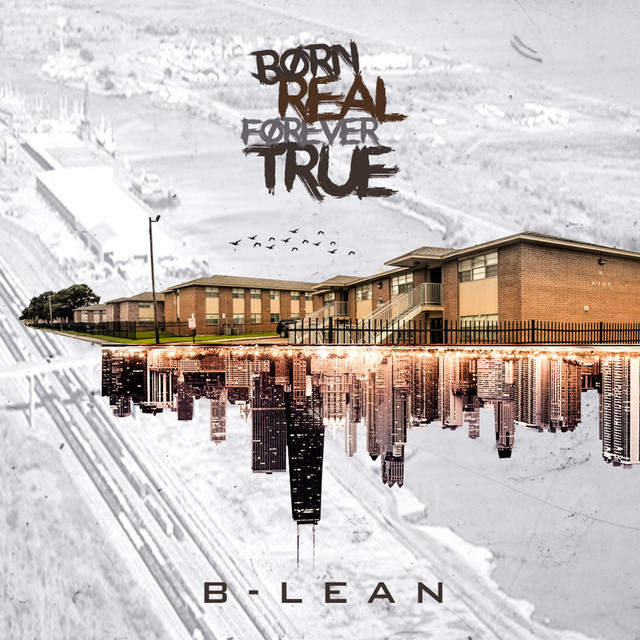 B-Lean - Born Real Forever True