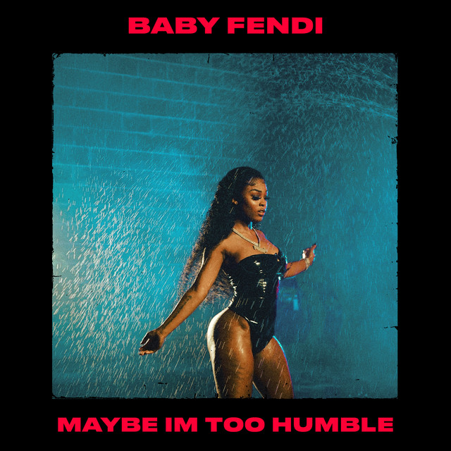 Baby Fendi – Maybe I’m Too Humble