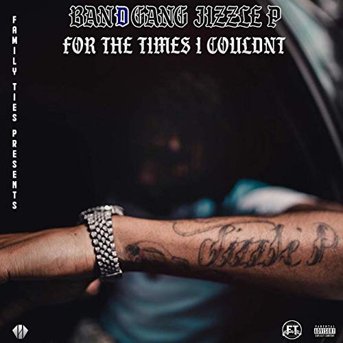 BandGang Jizzle P – For The Times I Couldn’t
