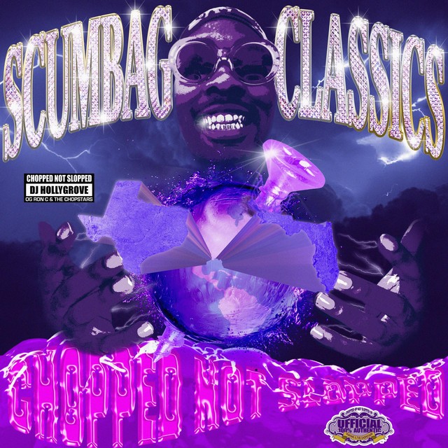 Big Baby Scumbag, DJ Hollygrove, OG Ron C & The Chopstars - Scumbag Classics (Chopped Not Slopped)