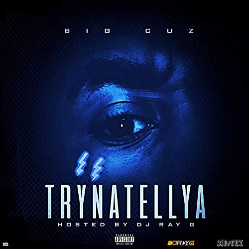 Big Cuz & DJ Ray G – Trynatellya