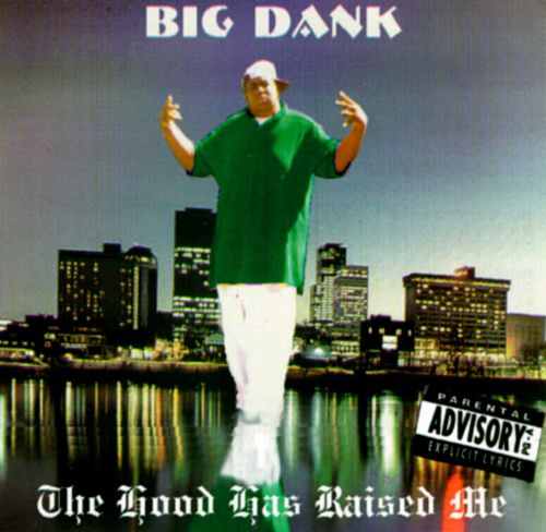 Big Dank - The Hood Has Raised Me