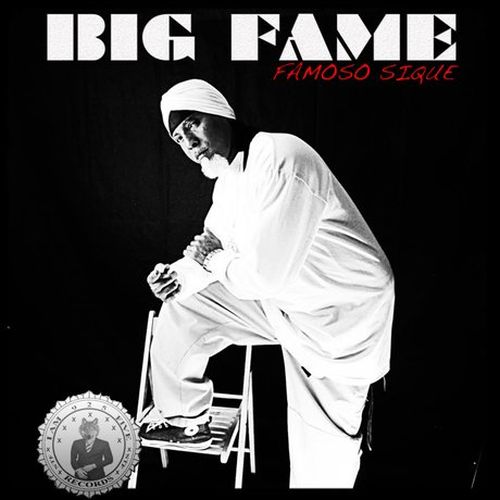 Big Fame - Famoso Sique A1 Sauce