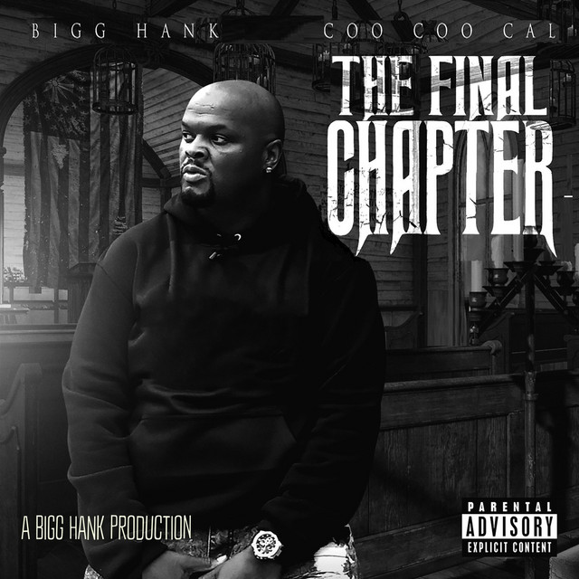 Bigg Hank & Coo Coo Cal - The Final Chapter A Bigg Hank Production