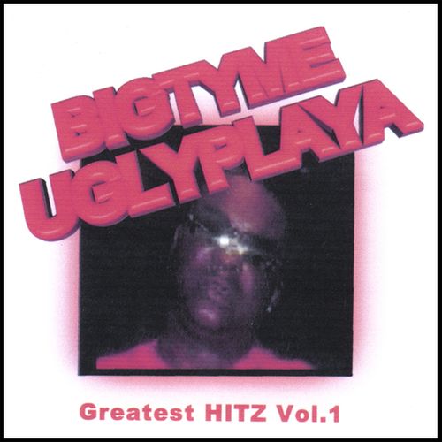 Bigtyme Ugly Playa – Greatest Hits Vol.1