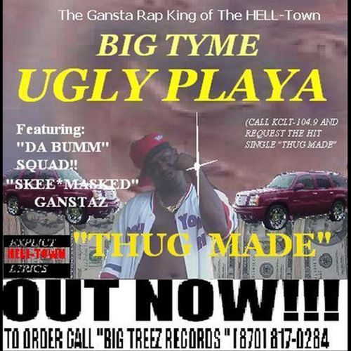 Bigtyme Uglyplaya - Thug Made