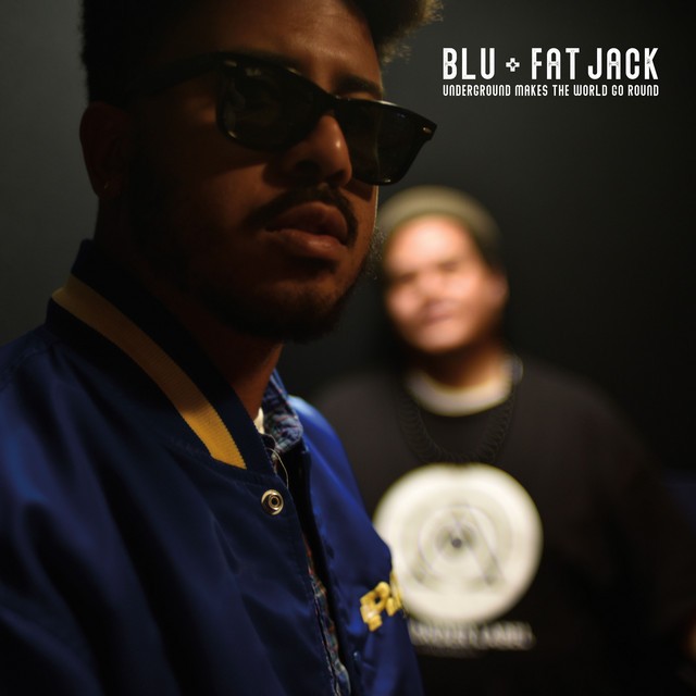 Blu & Fat Jack - Underground Makes The World Go Round