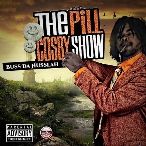 Buss The Husslah – Pill Cosby Show