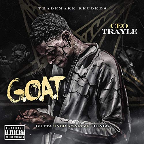 CEO Trayle - G.O.A.T (Gotta Over Analyze Things)