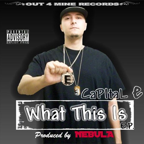 Capital E – What This Is – EP