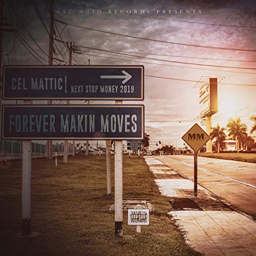Cel Mattic – Forever Makin’ Moves
