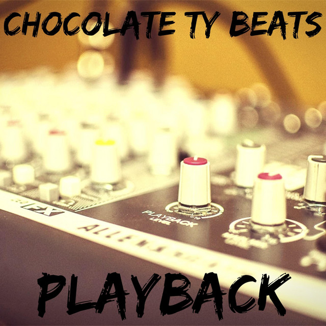 Chocolate Ty Beats - PlayBack
