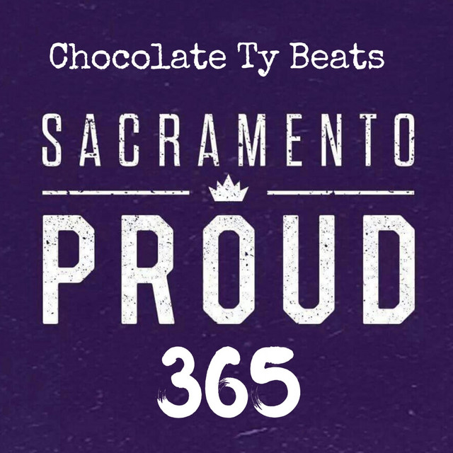 Chocolate Ty Beats – Sacramento Proud 365