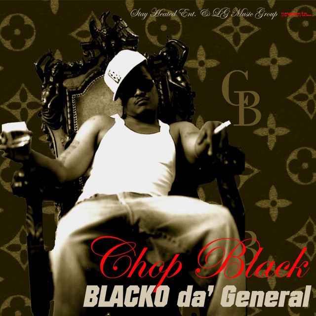 Chop Black (of Whoridas) Blacko Da General – Stay Heated Ent & Lg Music Grp Presents Blacko’ Da General