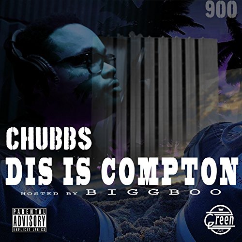 Chubbs - Dis Is Compton