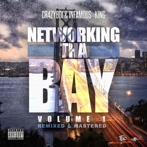 Cr4zyboi & Infamous Da King – Networking Tha Bay, Vol. 1 (Remixed & Remastered)