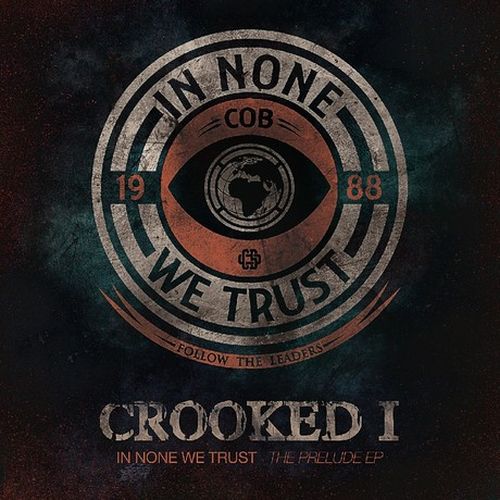 Crooked I – In None We Trust – The Prelude EP