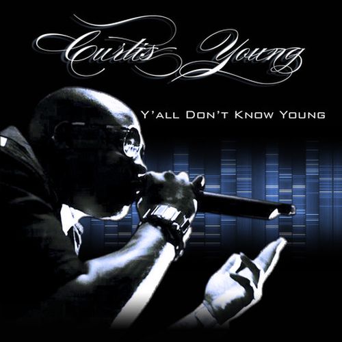 Curtis Young - Y'all Don't Know Young