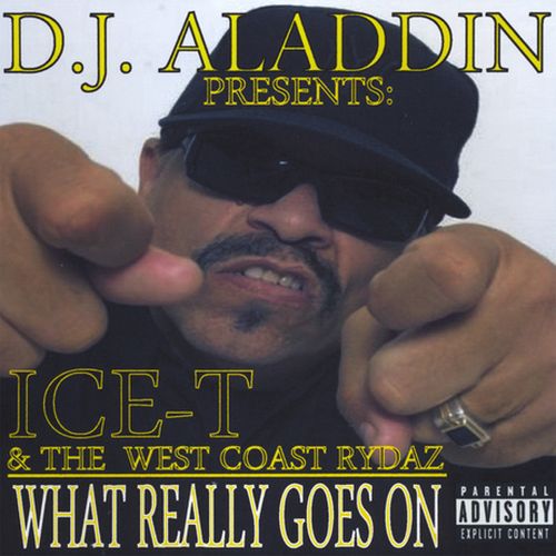 D.J. Aladdin, Ice-T & The West Coast Rydaz - What Really Goes On