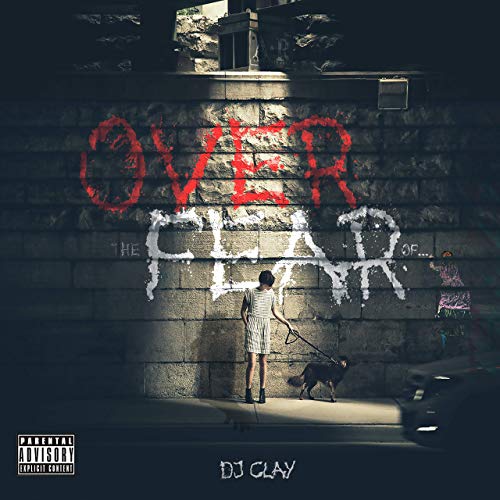 DJ Clay - Over The Fear Of...