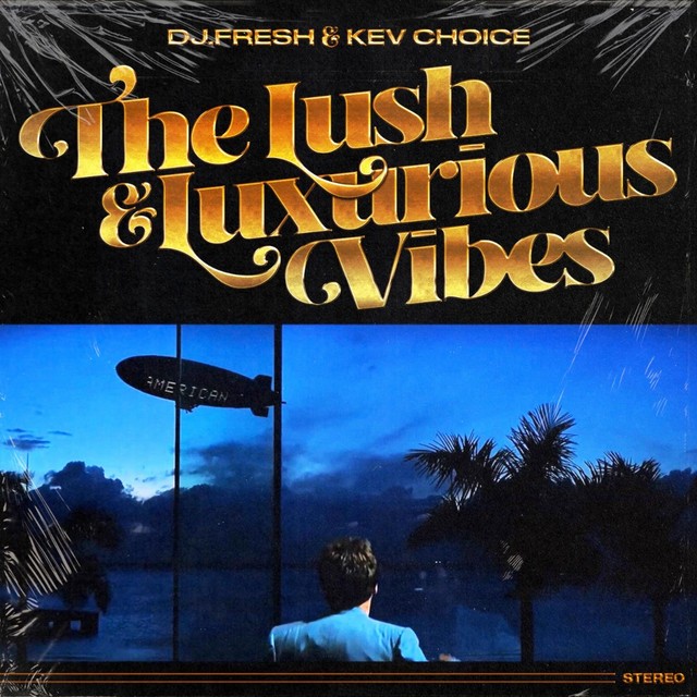 DJ.Fresh & Kev Choice – The Lush & Luxurious Vibes