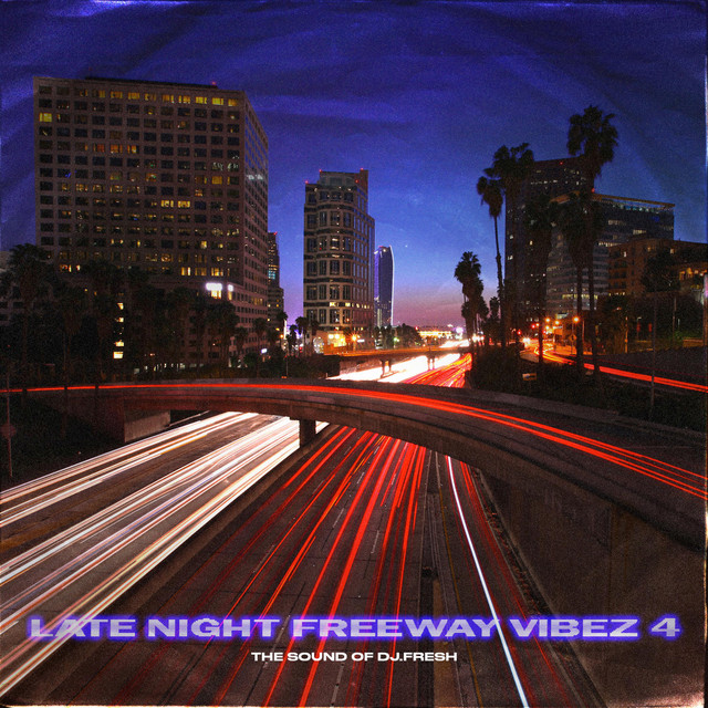 DJ.Fresh - Late Night Freeway Vibez 4
