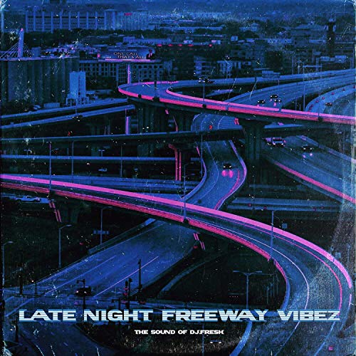 DJ.Fresh – Late Night Freeway Vibez, Vol. 1