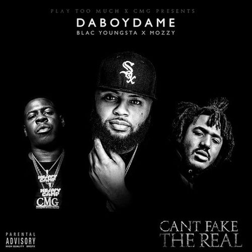 DaBoyDame, Blac Youngsta & Mozzy – Can’t Fake The Real