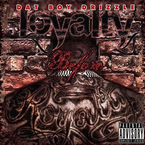 Dat Boy Drizzle – Loyalty Before Royalty