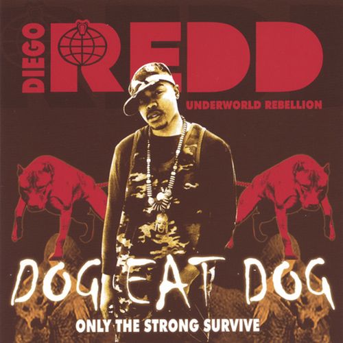 Diego Redd - Dog Eat Dog Only The Strong Survive