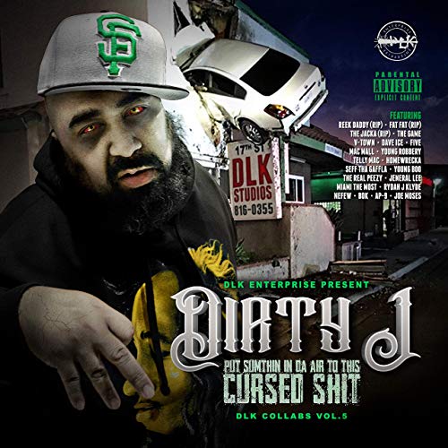 Dirty J - Put Sumthin In Da Air To This Cursed Shit DLK Collabs, Vol. 5