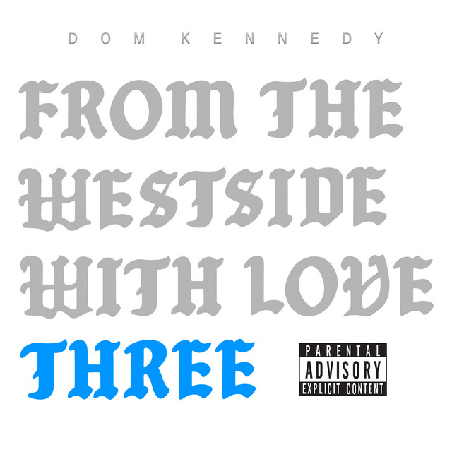 Dom Kennedy – From The Westside With Love Three