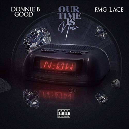Donnie B Good & FMG Lace – Our Time Is Now