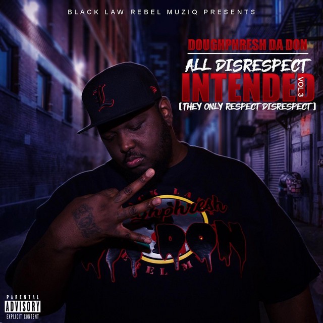 Doughphresh Da Don – All Disrespect Intended, Vol. 3 (They Only Respect Disrespect)