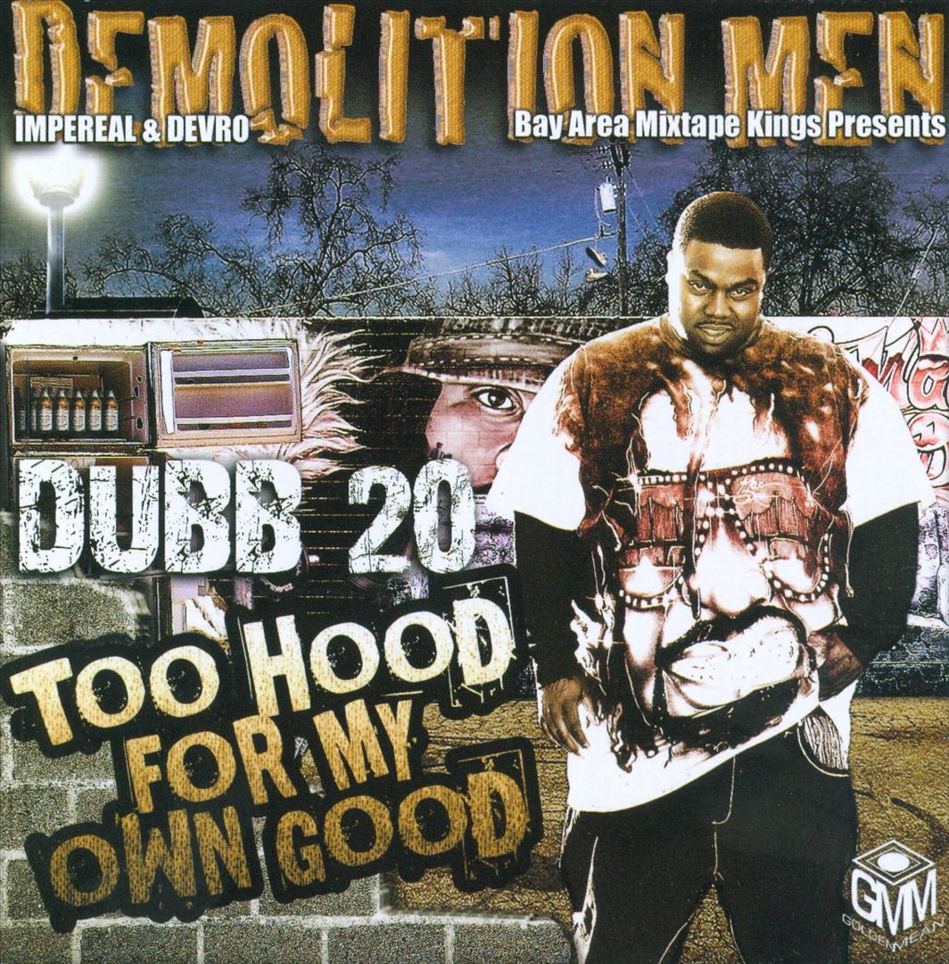 Dubb 20 - Demolition Men Presents Too Hood For My Own Good