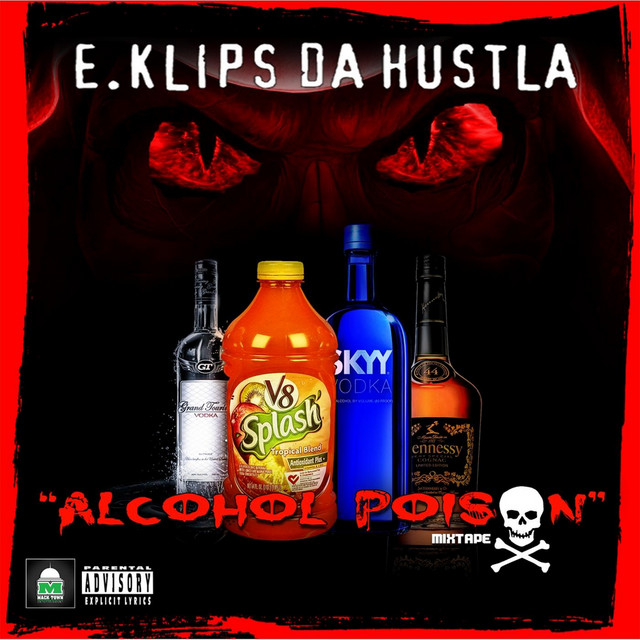 E.Klips Da Hustla – Alcohol Poison