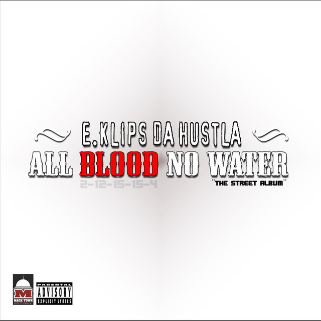 E.Klips Da Hustla – All Blood No Water