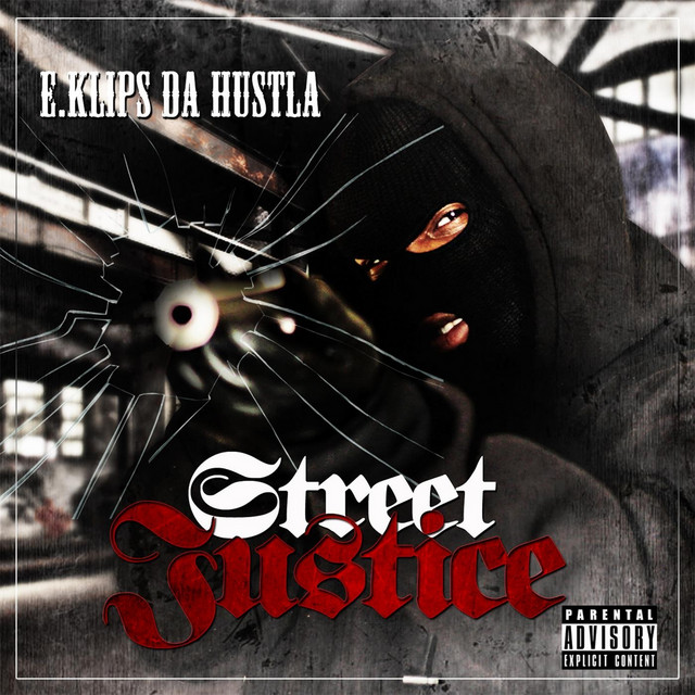 E.Klips Da Hustla – Street Justice