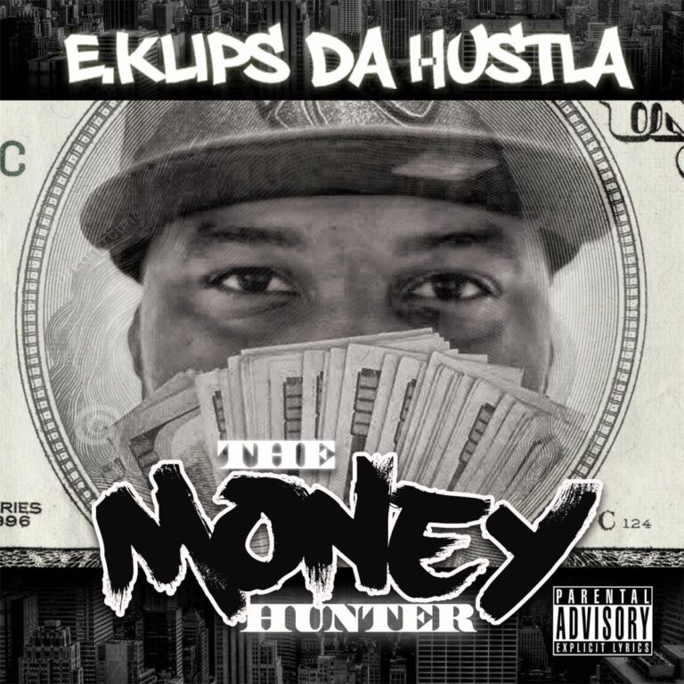 E.Klips Da Hustla – The Money Hunter