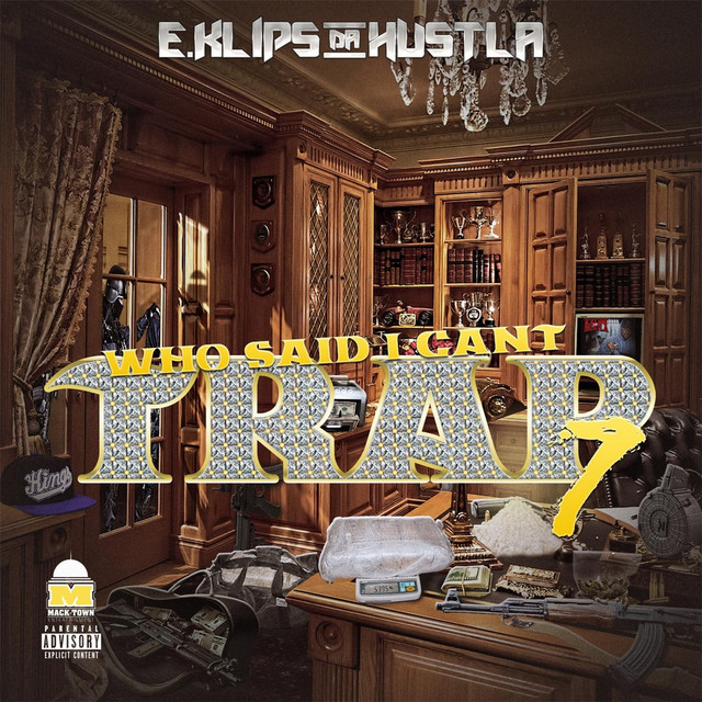 E.Klips Da Hustla – Who Said I Can’t Trap?, Vol. 7