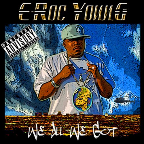 E-Roc Young – We All We Got